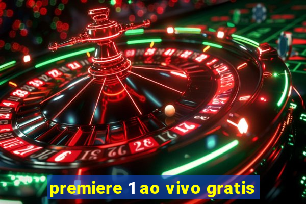 premiere 1 ao vivo gratis